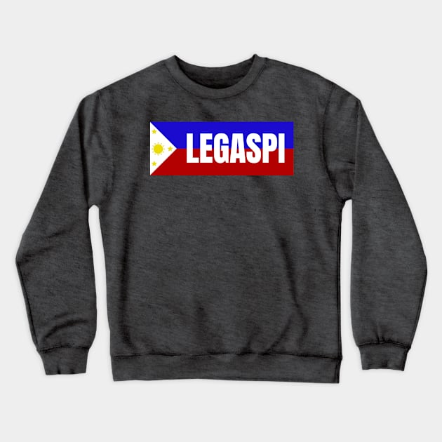 Legaspi City Albay in Philippines Flag Crewneck Sweatshirt by aybe7elf